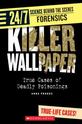 Killer Wallpaper: True Cases of Deadly Poisonings 0531154599 Book Cover