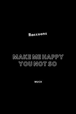 Raccoons Make Me Happy You Not So Much: / School Composition Writing Book / 6" x 9" / 120 pgs. / College Ruled / Paperback Lined ... / Memo Note Taking / Paperback –