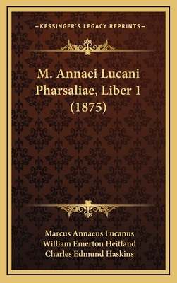 M. Annaei Lucani Pharsaliae, Liber 1 (1875) 1168950058 Book Cover