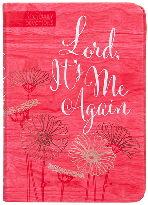 Lord It's Me Again: 365 Daily Devotions 1424562929 Book Cover