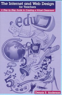 Internet and Web Design for Teachers: A Step-By... 0321077512 Book Cover