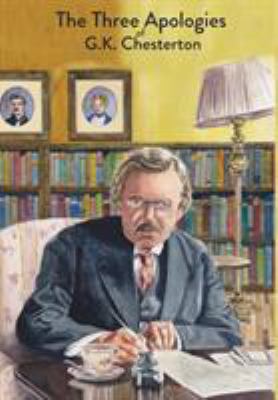 The Three Apologies of G.K. Chesterton: Heretic... 1946774316 Book Cover