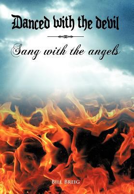 Danced with the Devil Sang with the Angels 1456795902 Book Cover