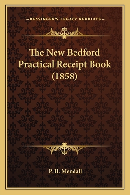 The New Bedford Practical Receipt Book (1858) 1165074575 Book Cover