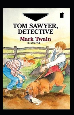 Tom Sawyer, Detective Illustrated B08FNMPJN5 Book Cover