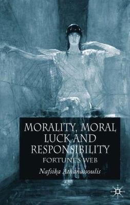 Morality, Moral Luck and Responsibility: Fortun... 1403935491 Book Cover