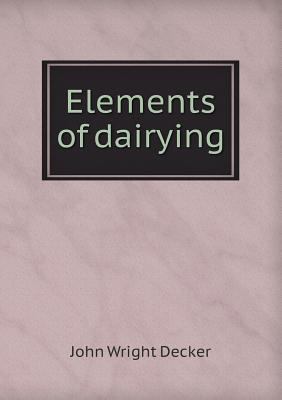 Elements of Dairying 5518433964 Book Cover