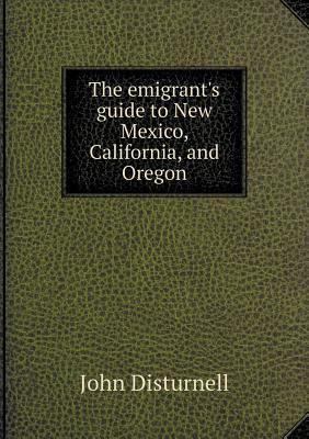 The emigrant's guide to New Mexico, California,... 5518720793 Book Cover