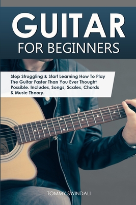 Guitar for Beginners: Stop Struggling & Start L... 1913397815 Book Cover