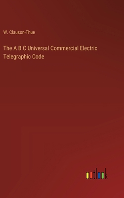 The A B C Universal Commercial Electric Telegra... 3368181491 Book Cover