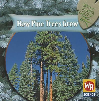 How Pine Trees Grow 0836863402 Book Cover