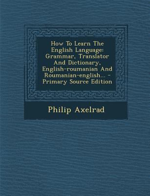 How to Learn the English Language: Grammar, Tra... [Romanian] 1295573946 Book Cover