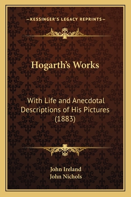 Hogarth's Works: With Life and Anecdotal Descri... 1165491826 Book Cover