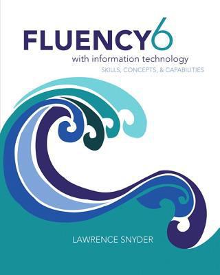 Fluency With Information Technology (6th Edition) 0133577392 Book Cover