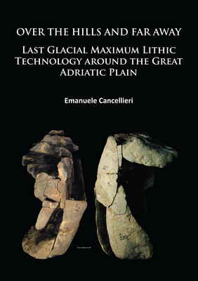 Over the Hills and Far Away: Last Glacial Maxim... 1784912344 Book Cover