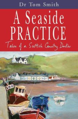 A Seaside Practice: Tales of a Scottish Country... 1904977847 Book Cover
