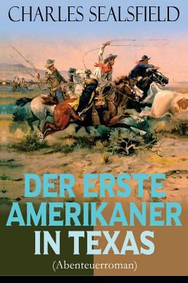 Der erste Amerikaner in Texas (Abenteuerroman):... [German] 8026885236 Book Cover