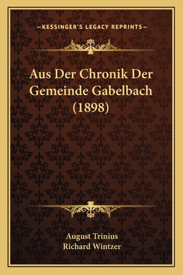 Aus Der Chronik Der Gemeinde Gabelbach (1898) [German] 1167591062 Book Cover