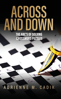 Across and Down: The ABC's of Solving Crossword... 1959566423 Book Cover