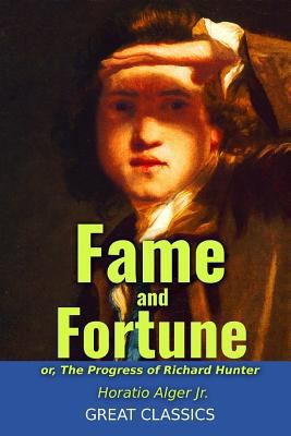 Fame and Fortune: or, The Progress of Richard H... 1539445410 Book Cover