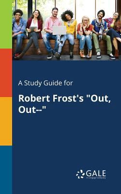 A Study Guide for Robert Frost's "Out, Out--" 1375385968 Book Cover