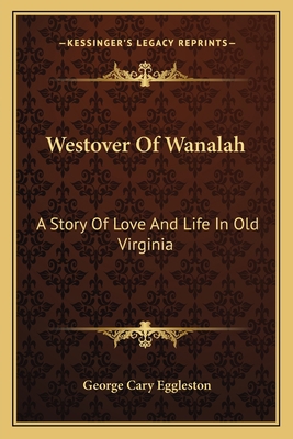 Westover Of Wanalah: A Story Of Love And Life I... 1163798886 Book Cover