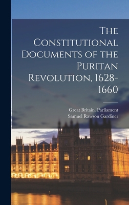 The Constitutional Documents of the Puritan Rev... 1018047808 Book Cover