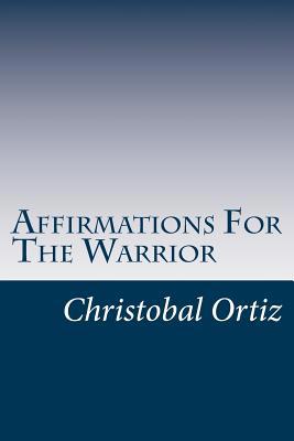 Affirmations For The Warrior: Warrior Affirmations 1974404293 Book Cover