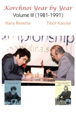 Korchnoi Year by Year: Volume III (1981-1991) 1916839053 Book Cover