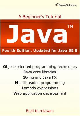 Java: A Beginner's Tutorial (Fourth Edition) 0992133041 Book Cover