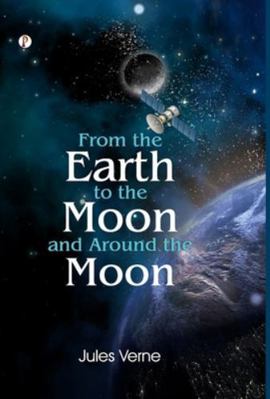 From The Earth To The Moon And Round The Moon B0FPXVY993 Book Cover