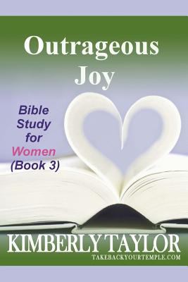 Outrageous Joy: Bible Study for Women (Book 3) 0965792153 Book Cover