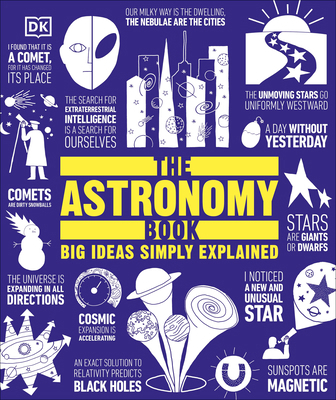 The Astronomy Book: Big Ideas Simply Explained 1465464182 Book Cover