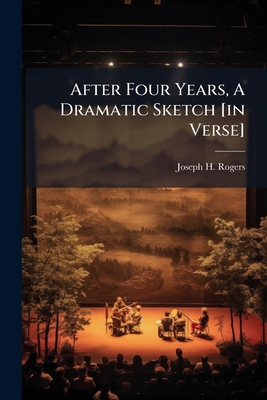 After Four Years, A Dramatic Sketch [in Verse] 1278936904 Book Cover