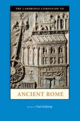 The Cambridge Companion to Ancient Rome 0521720788 Book Cover