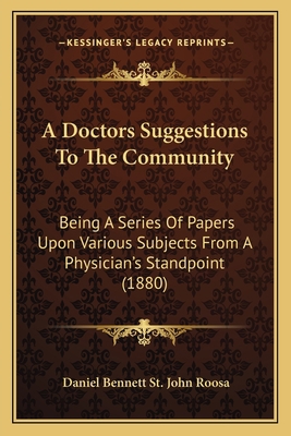 A Doctors Suggestions To The Community: Being A... 1164525107 Book Cover