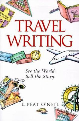 Travel Writing : A Guide to Research, Writing a... 1582970009 Book Cover