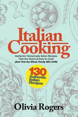 Italian Cooking: 130 Authentic Homemade Italian... 1981632034 Book Cover