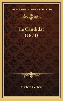 Le Candidat (1874) [French] 1167792947 Book Cover