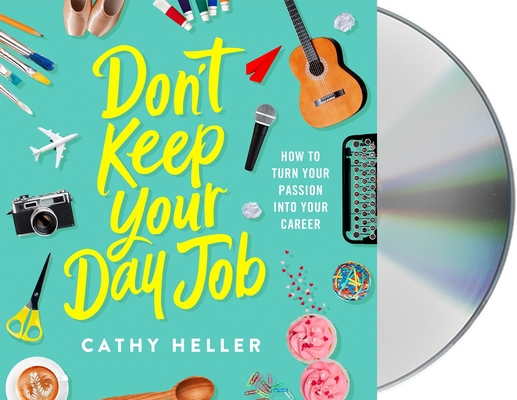 Don't Keep Your Day Job: How to Turn Your Passi... 1250763622 Book Cover