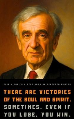 Elie Wiesel's Little Book of Selected Quotes B0C2S6P1M3 Book Cover