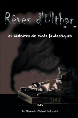 Rêves d'Ulthar: 21 Histoires de Chats Fantastiques [French] 291440509X Book Cover