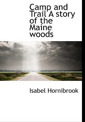 Camp and Trail a Story of the Maine Woods 1113639512 Book Cover