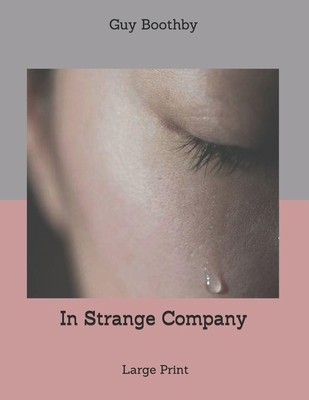 In Strange Company: Large Print 1707252629 Book Cover