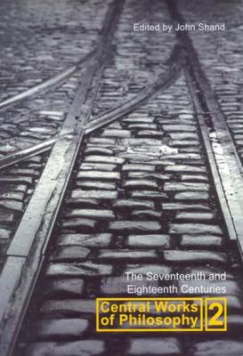 Central Works of Philosophy, Volume 2: Seventee... 0773530177 Book Cover