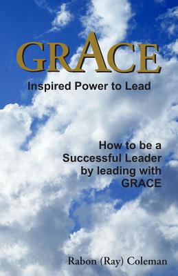 Grace: Inspired Power to Lead: How to be a Succ... 1982079312 Book Cover