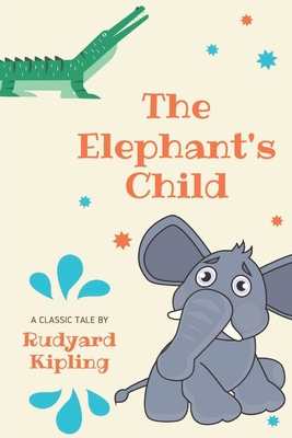 The Elephant's Child: A Classic Tale B08P6NCPP2 Book Cover