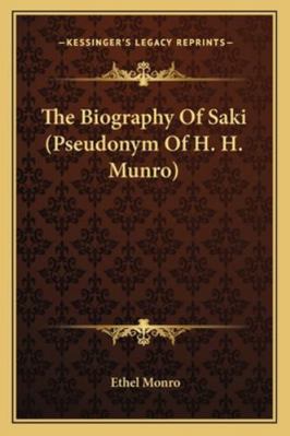 The Biography Of Saki (Pseudonym Of H. H. Munro) 1162909420 Book Cover