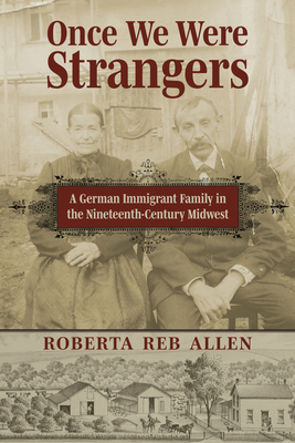Once We Were Strangers: A German Immigrant Fami... 0700636277 Book Cover
