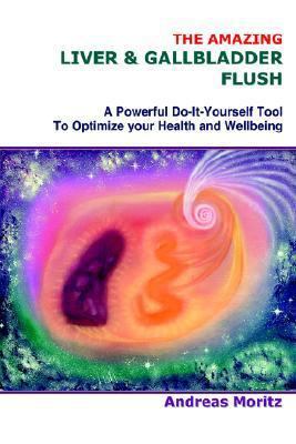 The Amazing Liver & Gallbladder Flush: A Powerf... 142085142X Book Cover
